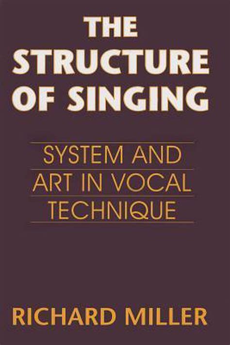 The Structure of Singing: System and Art in Vocal Technique by 